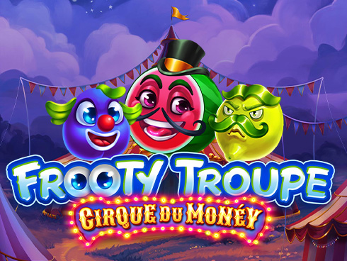 Frooty Troupe - Cirque du Monéy