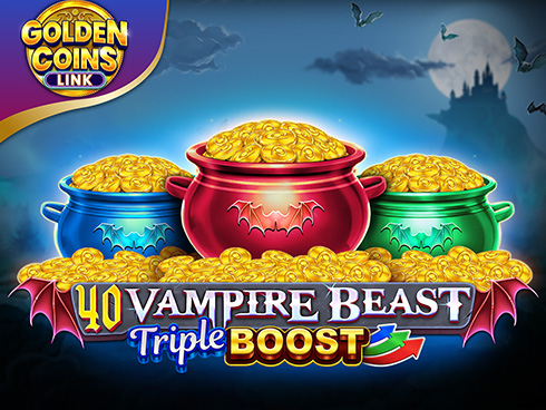 40 Vampire Beast Triple Boost Golden Coins Link
