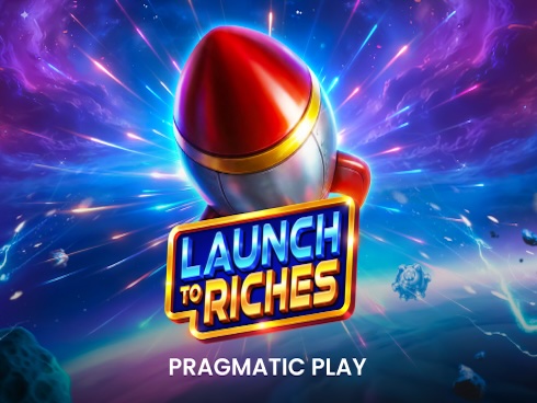Launch to Riches